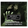 Frankenstein, or The Modern Prometheus (by Mary Shelley)