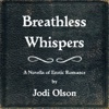 Breathless Whispers by Jodi Olson (Love & Romance Collection)