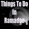 Things to Do in Ramadan