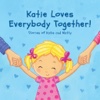 Katie Loves Everybody Together