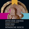 Otto der Große und das Römische Reich