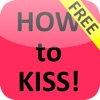 How to KISS How to KISS