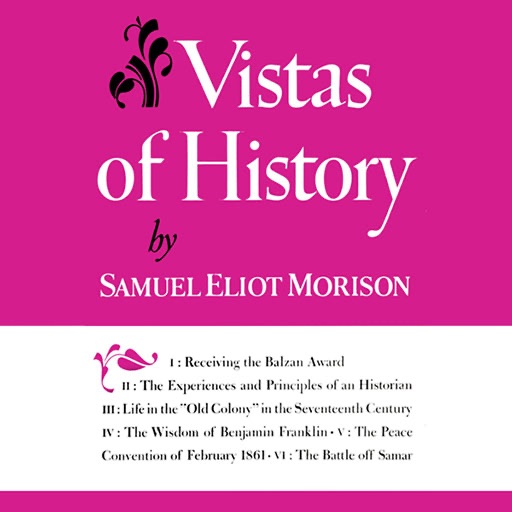 Vistas of History (by Samuel Eliot Morison) (UNABRIDGED AUDIOBOOK) : Blackstone Audio Apps : Folium Edition