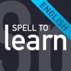 Spell to Learn - The English Language Spelling and Vocabulary Trainer