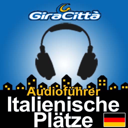 Italienische Plätze - Giracittà Audioführer