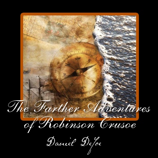 The Farther Adventures of Robinson Crusoe, Daniel Defoe