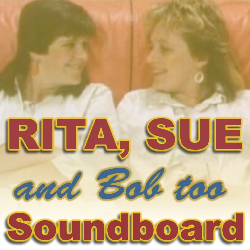 Rita, Sue & Bob Too Soundboard