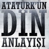 Atatürk'ün Din Anlayışı