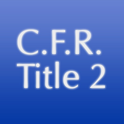 C.F.R. Title 2: Grants and Agreements