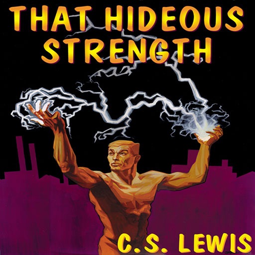 That Hideous Strength (by C.S. Lewis)