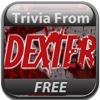 TRIVIA FROM DEXTER FREE EDITION