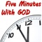 5 Minutes With God