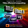 Course For Final Cut Pro X 106 - Titles, Effects and Compositing