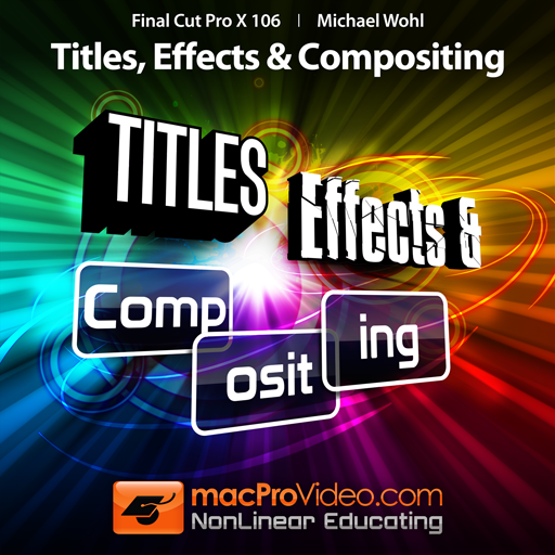 Course For Final Cut Pro X 106 - Titles, Effects and Compositing icon