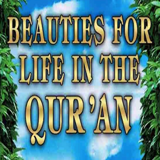 BEAUTIES FOR LIFE IN THE QUR'AN ( ISLAM )