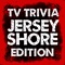 TV Trivia - Jersey Shore Edition