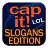 Cap It! Slogans Edition - I'd Caption That!