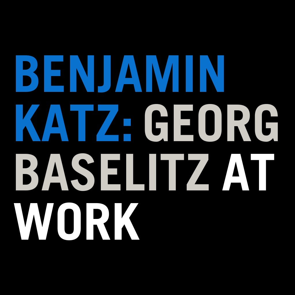 Benjamin Katz: Baselitz at Work