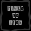 Tiger or Lion