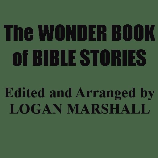 Bible Stories by Logan Marshall (Illustrated Children's bible stories)