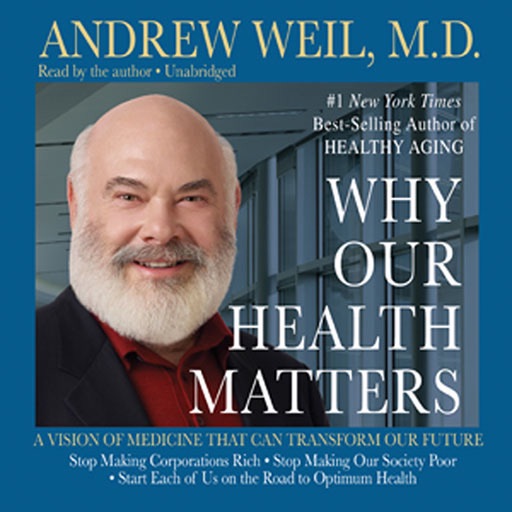 Why Our Health Matters (by Dr. Andrew Weil, M.D.) icon