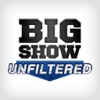 The Big Show Unfiltered