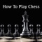 How To Play Chess: Beginner To Master