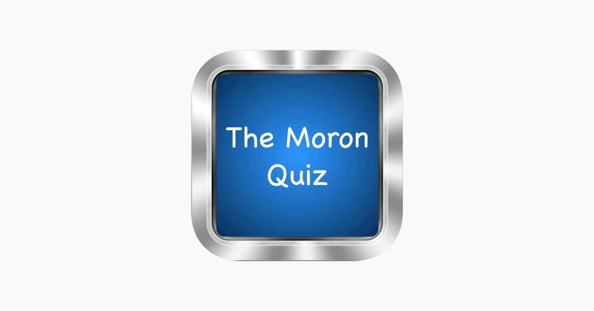 The Moron Quiz On The App Store