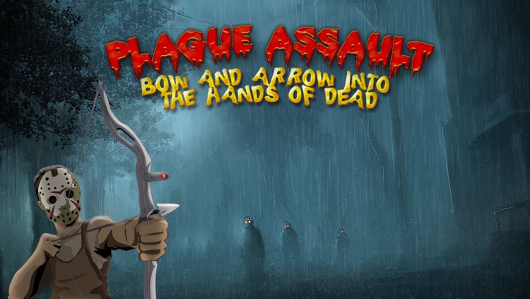 Plague Assault: Bow and Arrow Into The Hands of Dead