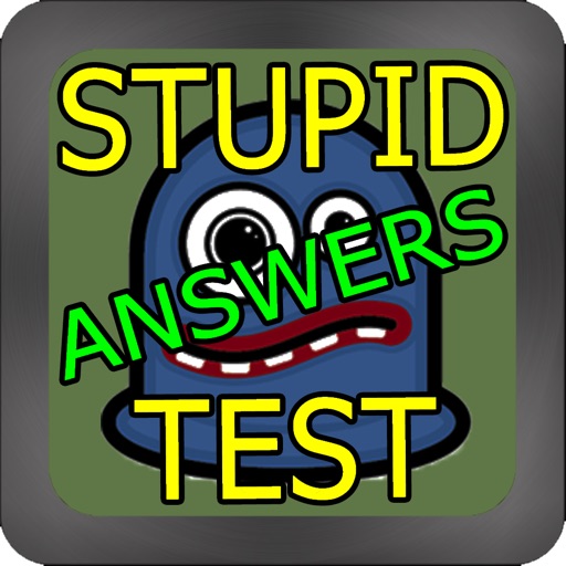 Stupid Test Answers! iOS App