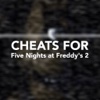 Cheats for Five Nights at Freddy's 2