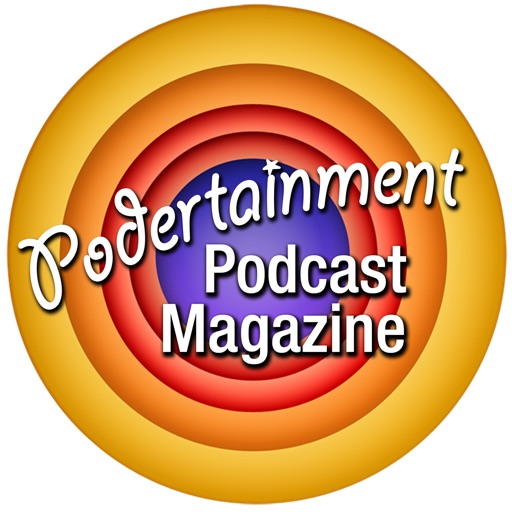 Podertainment The Podcast Magazine