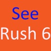 See Rush 6
