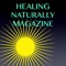 HEALING NATURALLY MAGAZINE is dedicated to helping readers with a natural approach to wellness