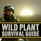 Wild Plant Survival Guide