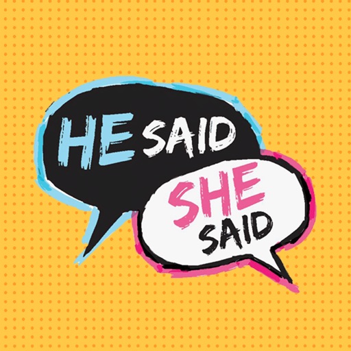 He Said She Said.