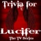 Trivia for Lucifer - Comedy Drama TV Series Quiz