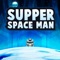 Supper Space Man