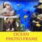 Ocean Photo Frames is the latest photo collage maker, very professional, total FREE 100%