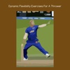 Dynamic flexibility exercises for a thrower