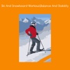 Ski and snowboard workout balance and stability