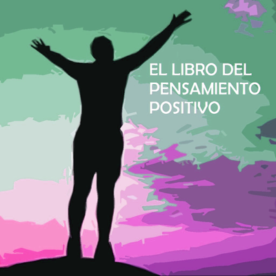El Libro del Pensamiento Positivo