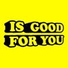 is good for you