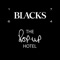 WELCOME TO BLACK at THE POP UP HOTEL