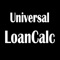 First, was a universal loan calculator that calculates monthly payment, total interest, total tax, and total amount