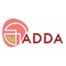 Adda is here to serve you