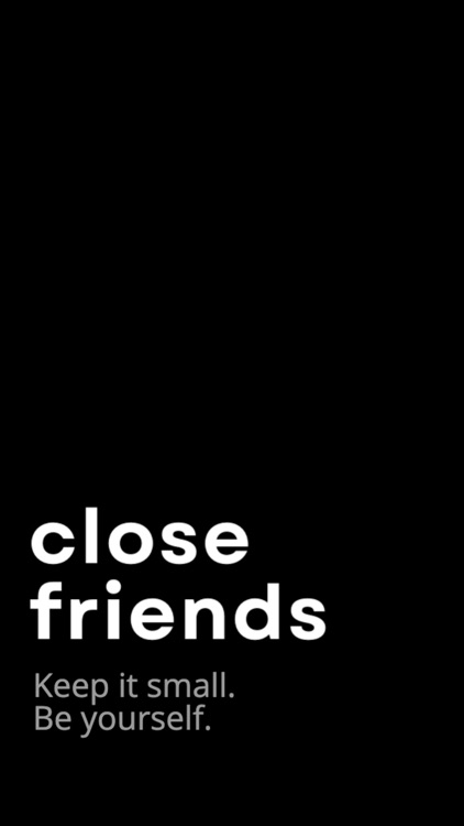 Close Friends: Keep It Small