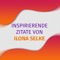 Lasse dich das Jahr hindurch von inspirierenden Zitaten von Ilona Selke täglich inspirieren, und ein Jahr lang begleiten