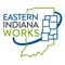 Eastern Indiana Works (Region 6 Workforce Development Board) serves 9 counties in Indiana