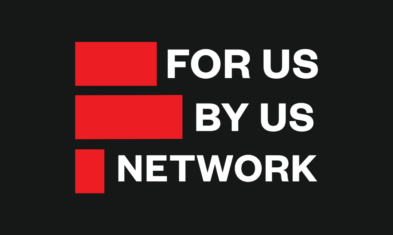 For Us By Us Network